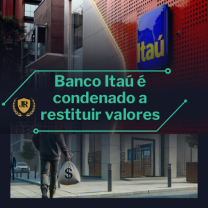 Banco Itaú é condenado a restituir valores desviados de conta em golpe de acesso remoto